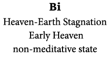 Bi Heaven-Earth Stagnation Early Heaven non-meditative state