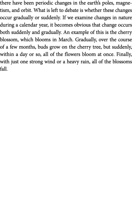 there have been periodic changes in the earth s poles, magnetism, and orbit  What is left to debate is whether these    
