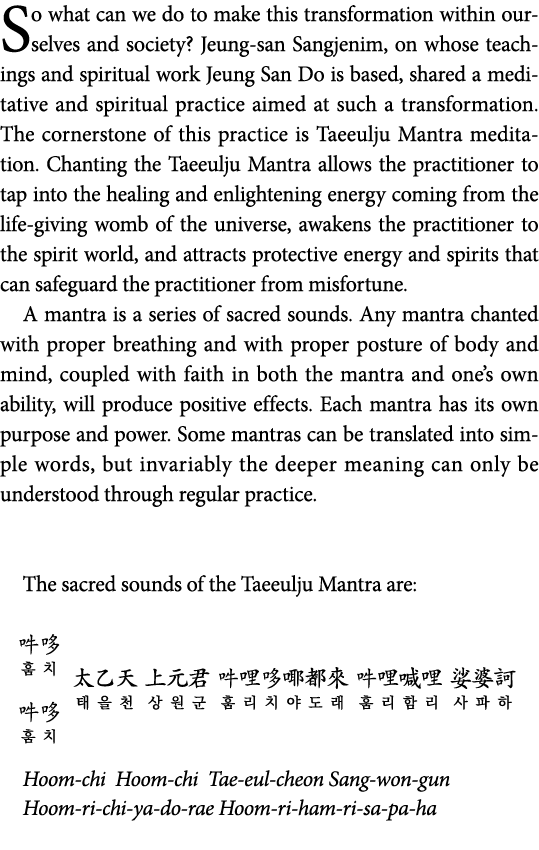 So what can we do to make this transformation within ourselves and society  Jeung-san Sangjenim, on whose teachings a   