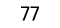 77