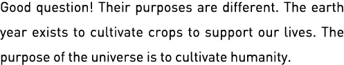 Good question  Their purposes are different  The earth year exists to cultivate crops to support our lives  The purpo   