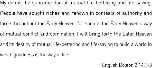 My dao is the supreme dao of mutual life-bettering and life-saving  People have sought riches and renown in contests    